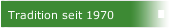 Tradition seit 1970